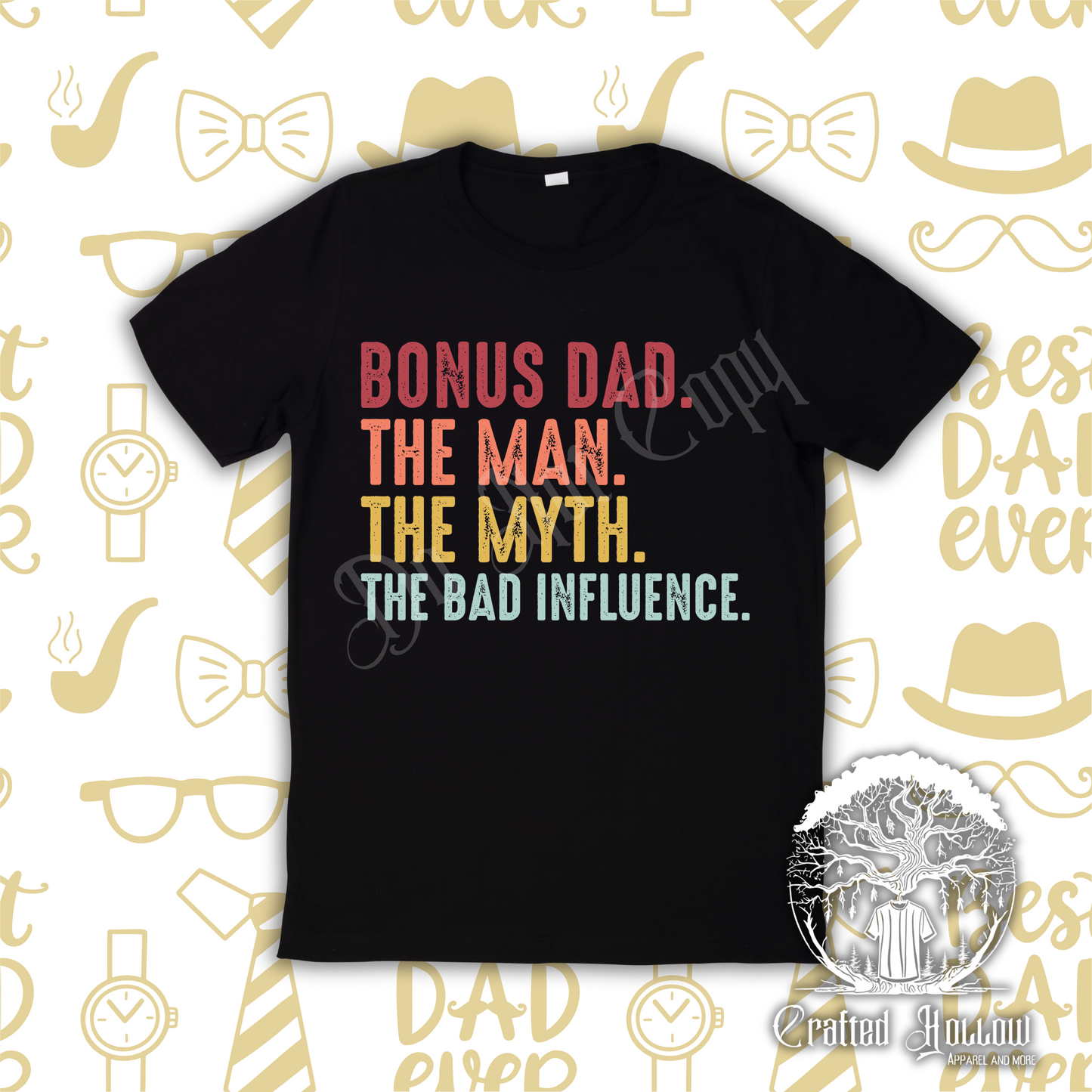 Bonus Dad. The Man. The Myth. The Bad Influence Shirt