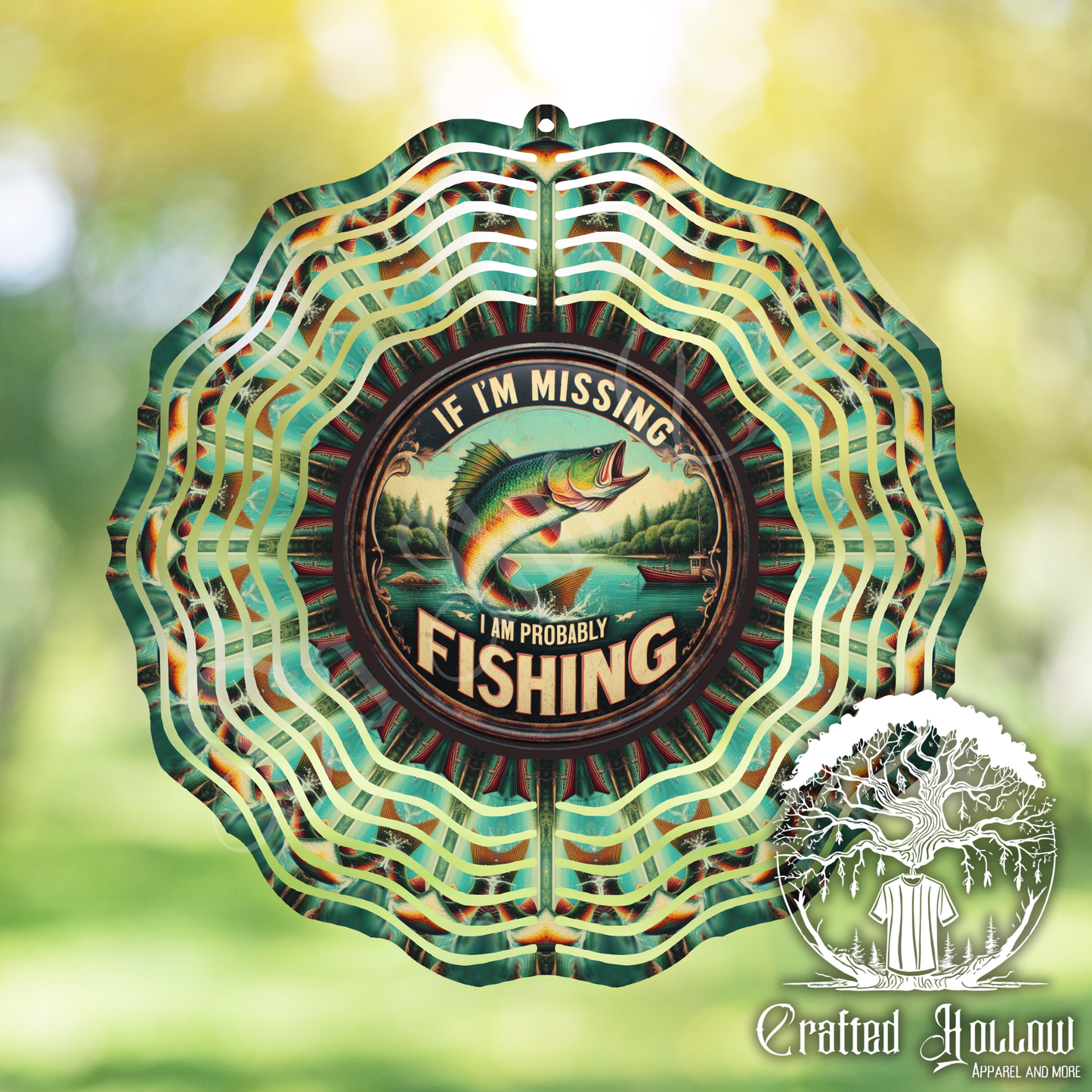If I'm Missing I'm Probably Fishing Wind Spinner