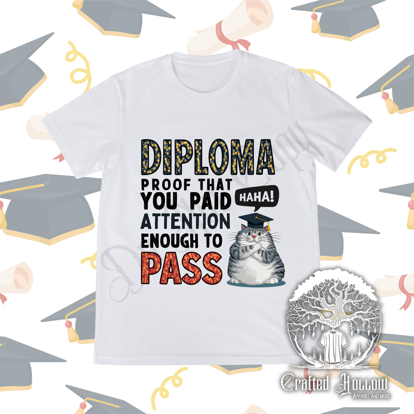 Diploma: Proof That You Paid Attention Enough to Pass Funny Cat Shirt
