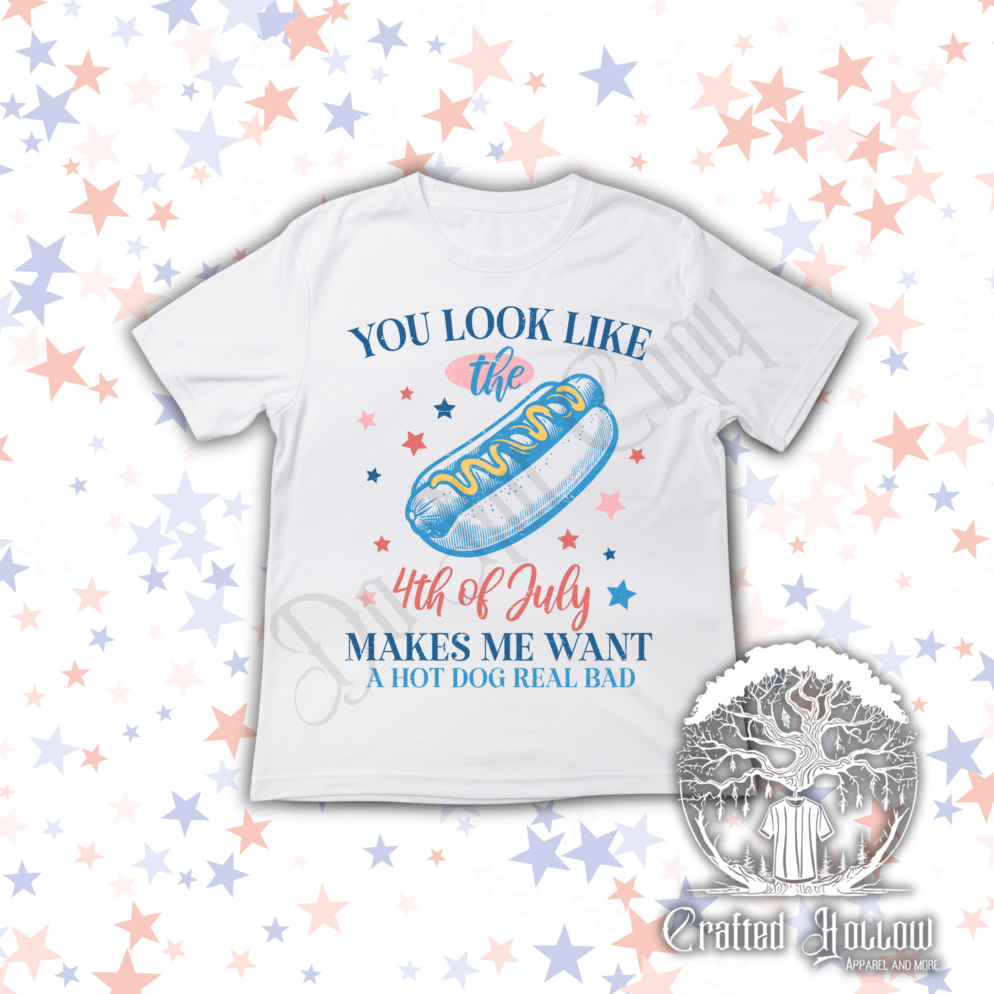 You Look Like the 4th of July Makes Me Want a Hot Dog Real Bad Shirt