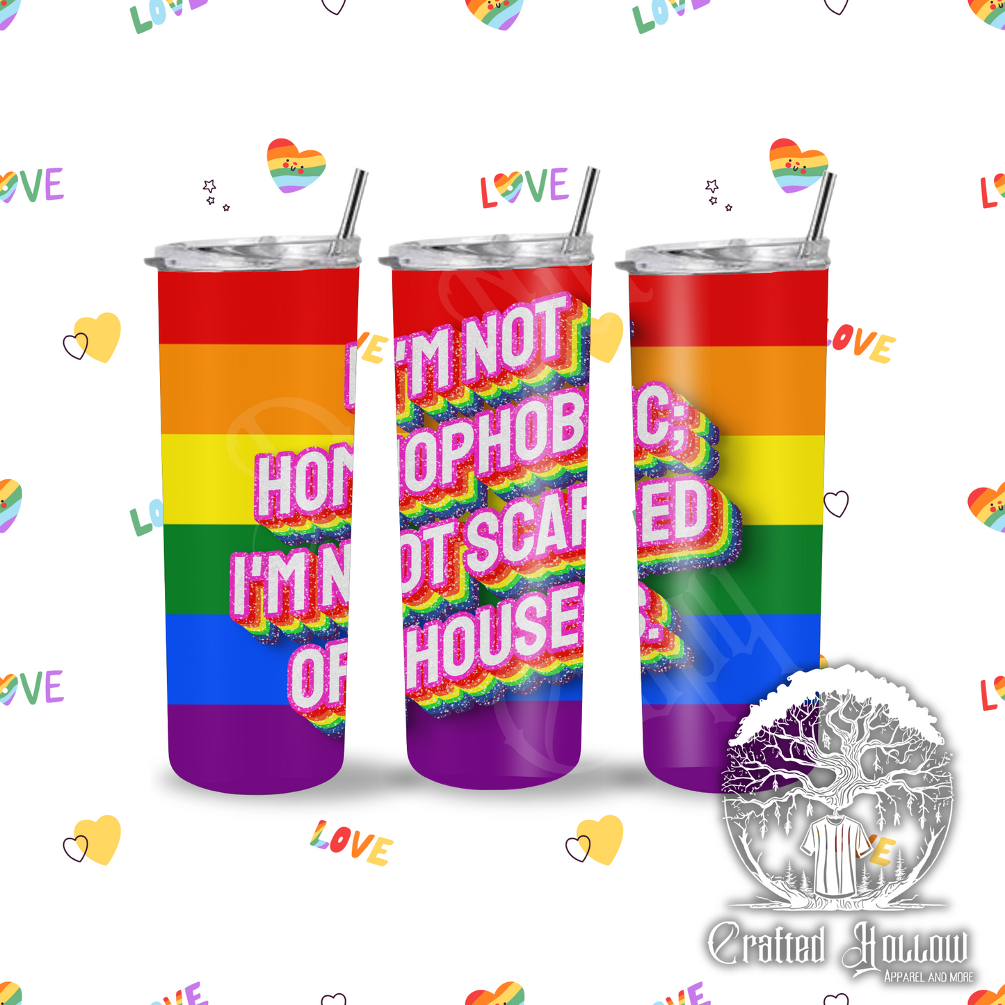 I'm Not Homophobic; I'm Not Scared of Houses 20oz Tumbler