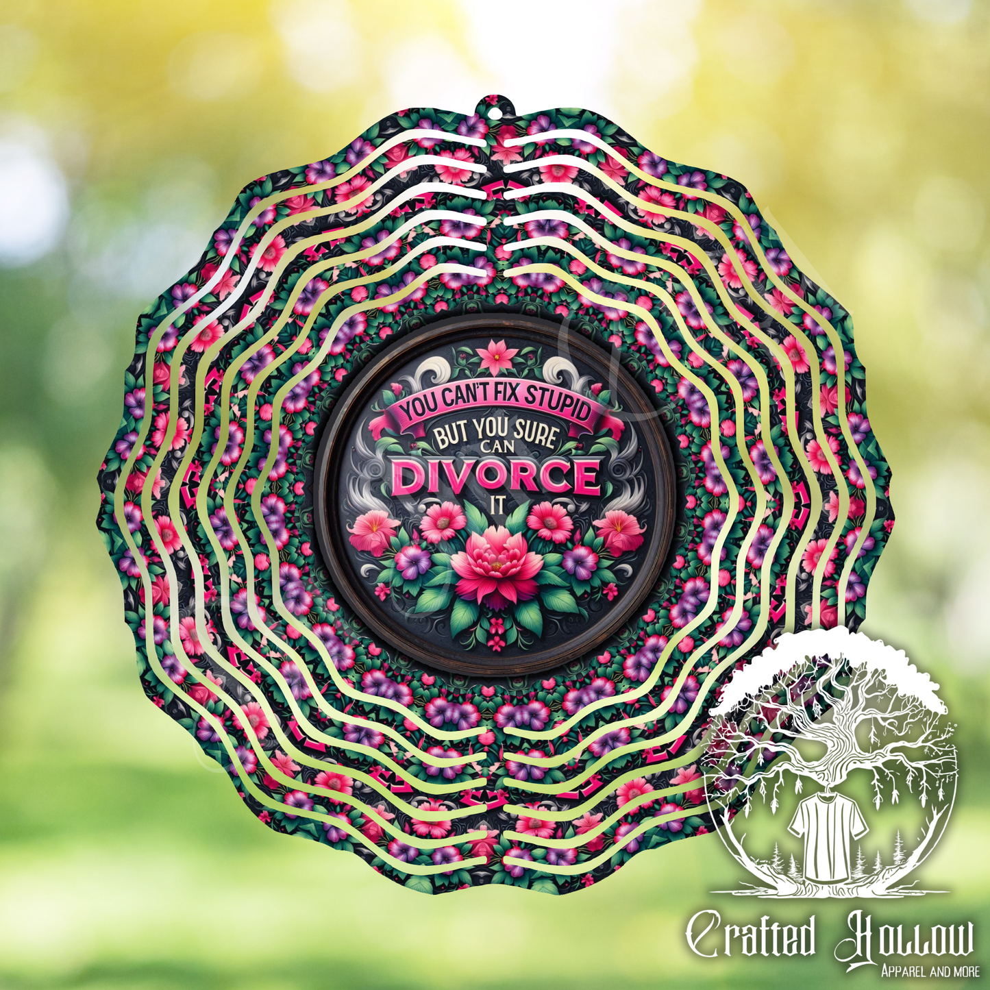 You Can't Fix Stupid, But You Sure Can Divorce It Wind Spinner