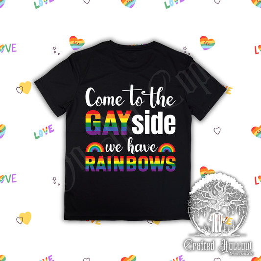 Come to The Gay Side We Have Rainbows Shirt