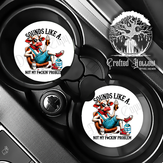 "Sounds Like a 'Not My Fucking Problem'" Cow Car Coasters