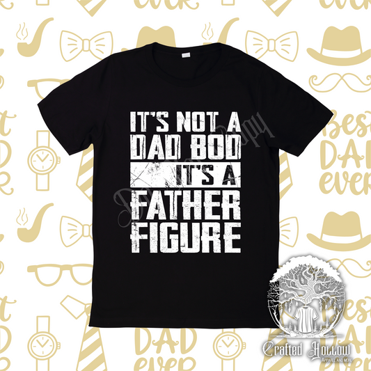 It's Not a Dad Bod It's a Father Figure Shirt