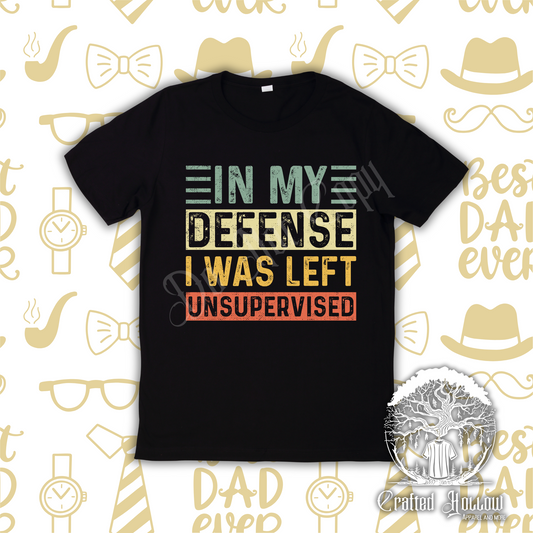 In My Defense I Was Left Unsupervised Shirt