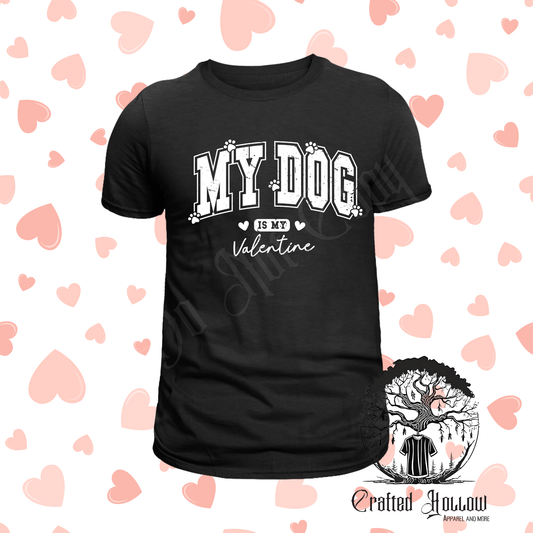 "My Dog is My Valentine" Valentine's Day Shirt