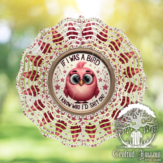 If I was a Bird I Know Who I'd Shit On Wind Spinner