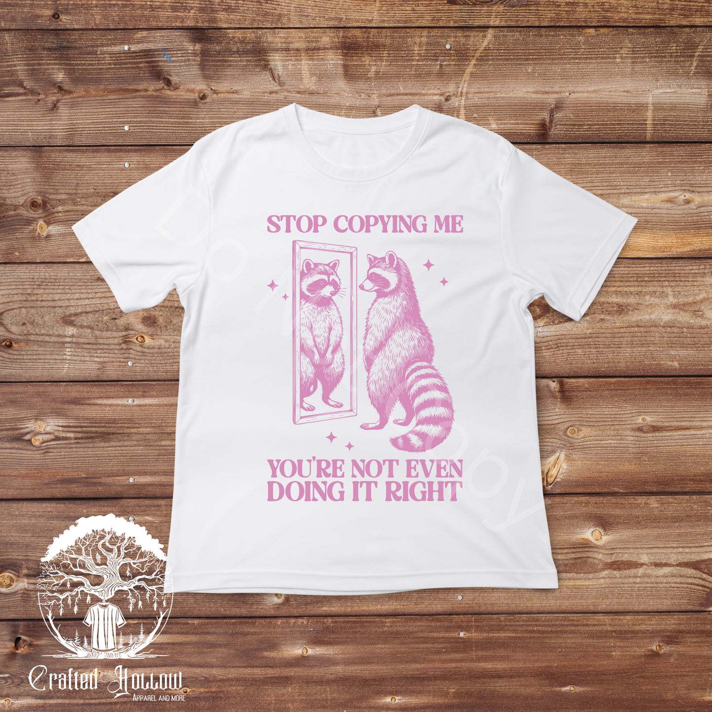 Stop Copying Me You're Not Even Doing It Right Raccoon Shirt