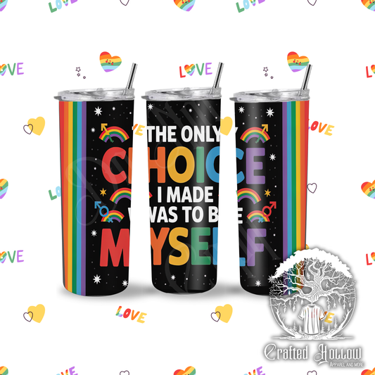 The Only Choice I Made was to Be Myself 20oz Tumbler