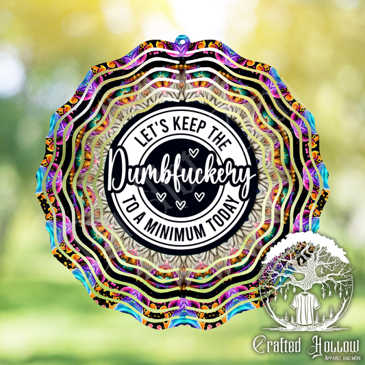 Let's Keep the Dumbfuckery to a Minimum Today Wind Spinner