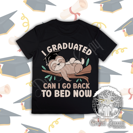 I Graduated Can I Go to Bed Now? Sloth Shirt