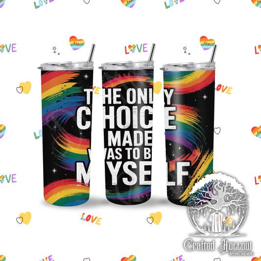 The Only Choice I Made was to Be Myself 20oz Tumbler