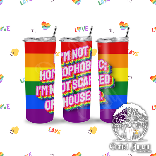 I'm Not Homophobic; I'm Not Scared of Houses 20oz Tumbler