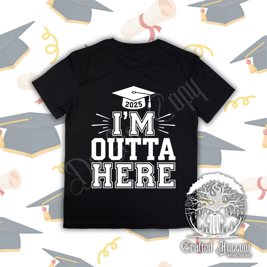 I'm Outta Here Graduation Shirt