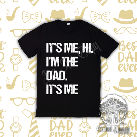 It's Me, Hi. I'm the Dad It's Me Shirt